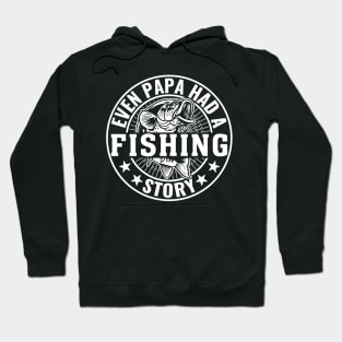 Even Papa Had A Fishing Story Hoodie